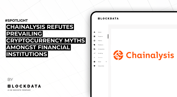 Chainalysis refutes prevailing cryptocurrency myths amongst financial institutions